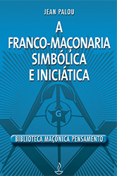 A Franco-Maçonaria Simbólica e Iniciática