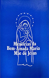 Memórias da Bem-Amada Maria Mãe de Jesus